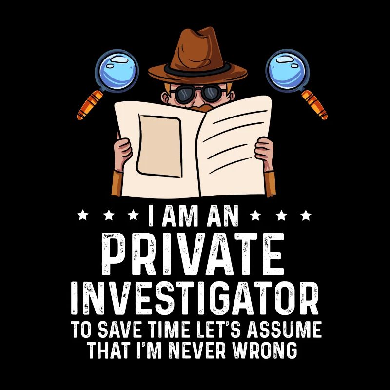 I am private investigator I never wrong Design