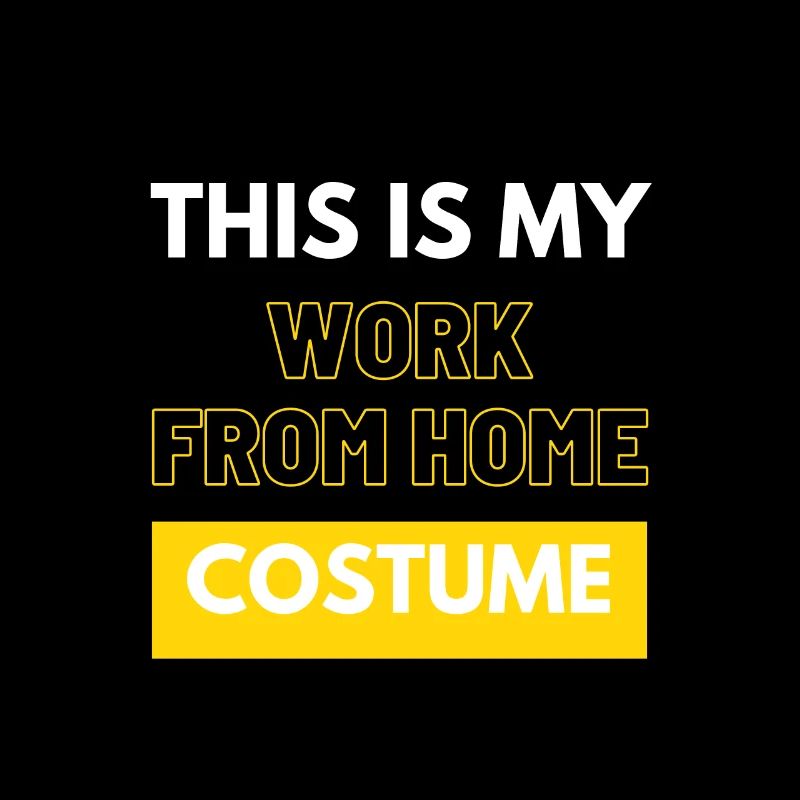 This Is My Work From Home Costume