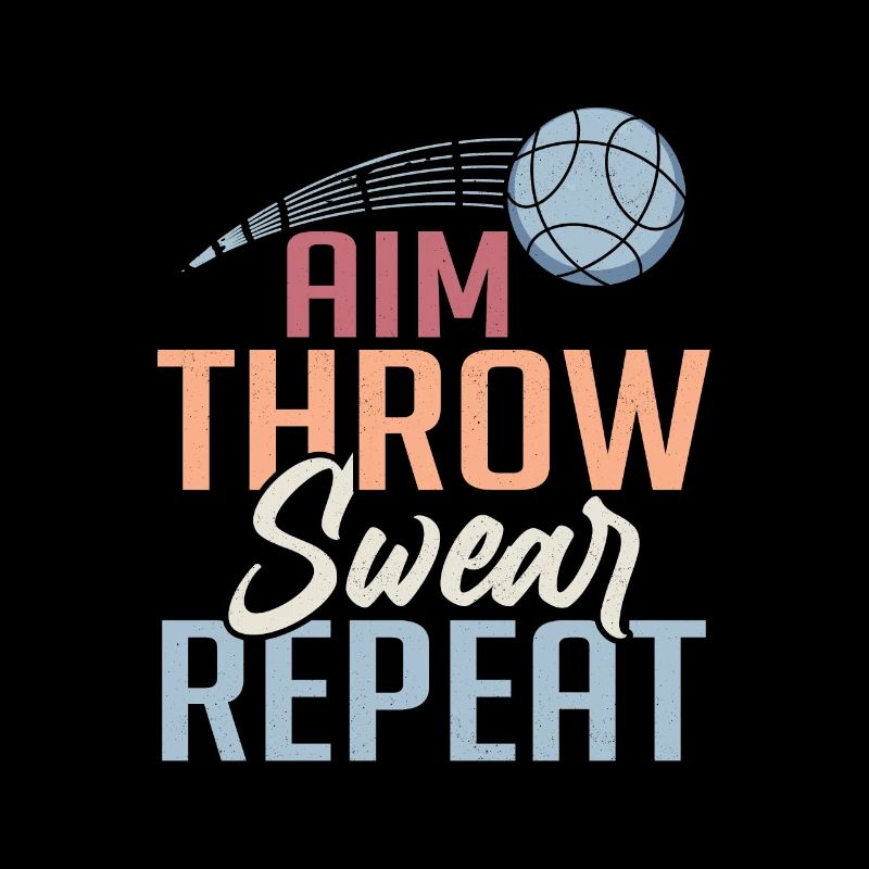 Aim Throw Swear Repeat Bocce Team Petangue