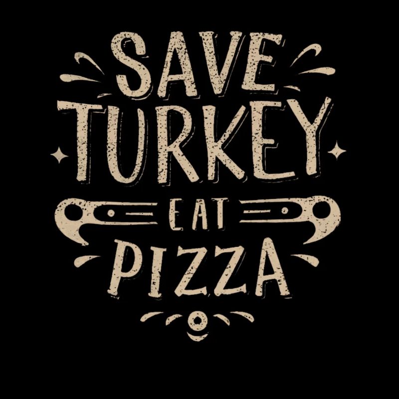 Save a Turkey Eat Pizza