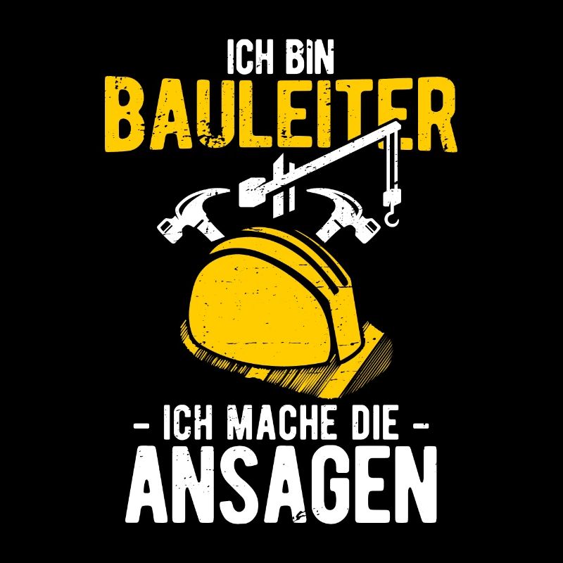 Ich Bin Bauleiter Ich Mache Die Ansagen Bauleiter