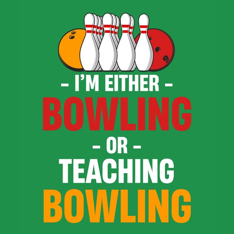 Ich Bin Entweder Bowling Oder Unterrichte