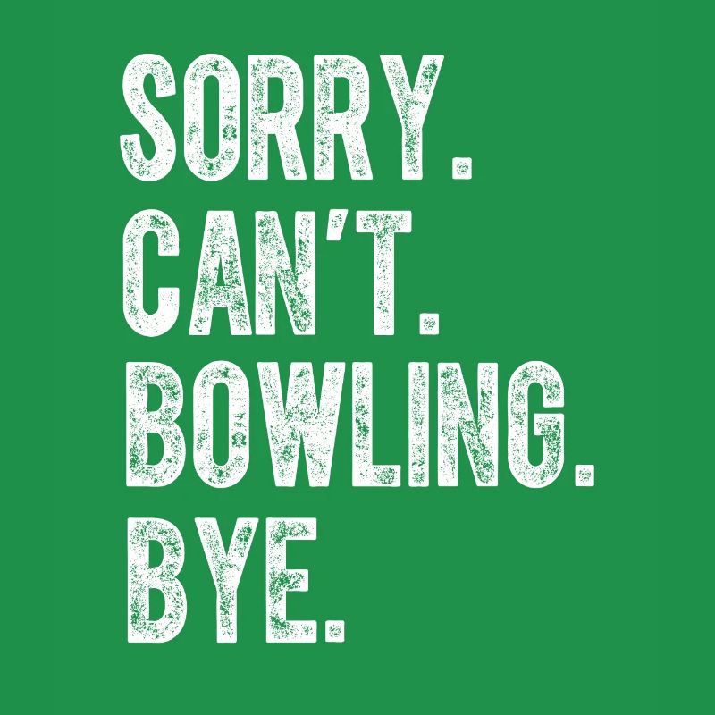 Sorry Can t Bowling Bye Funny Bowling Lover Player