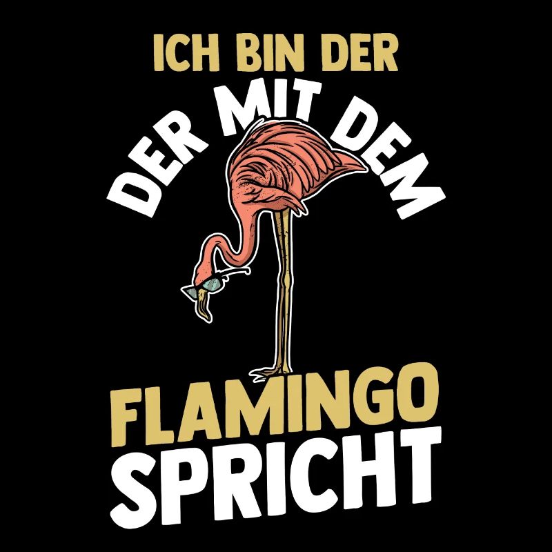 Ich bin der mit dem Flamingo spricht