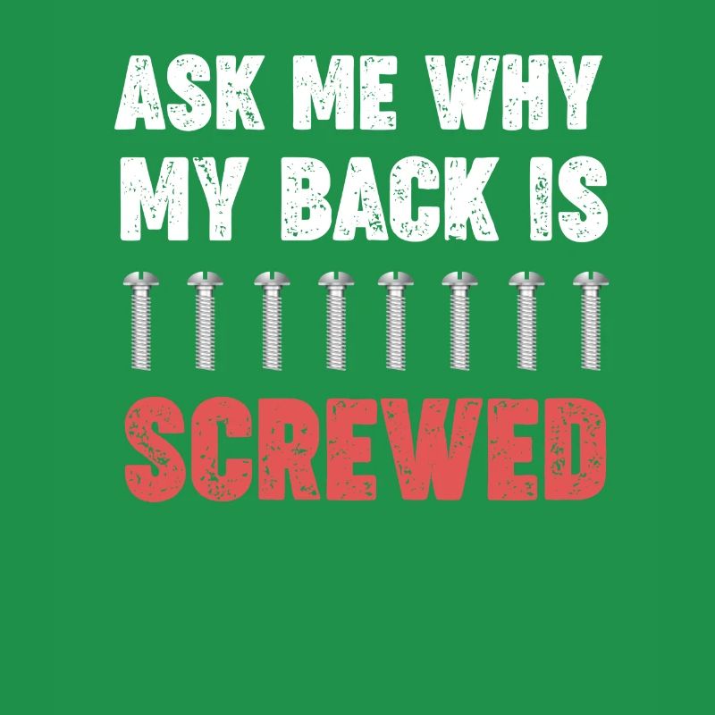 Ask me why my back screwed
