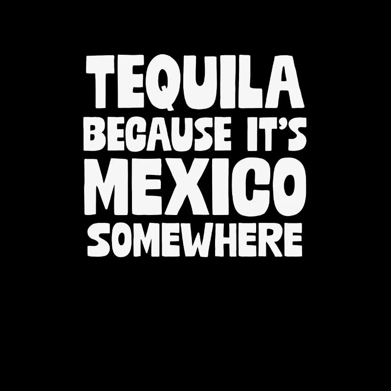 Tequila parce que c’est le Mexique quelque part Jeu de mots mexicain