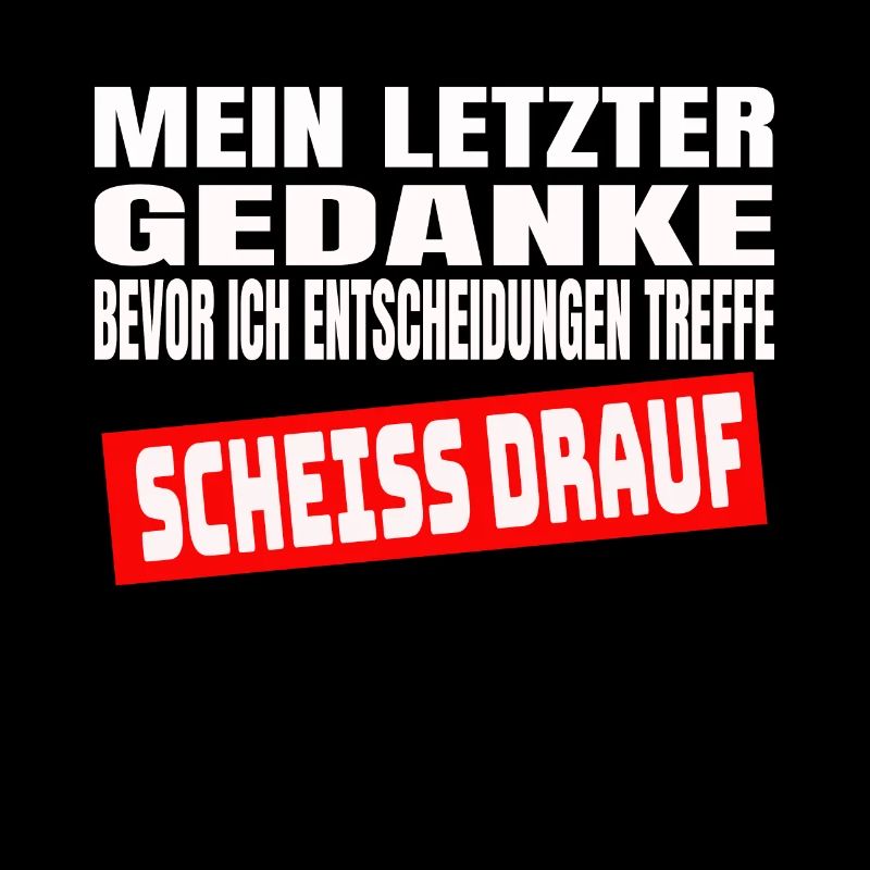 Letzter Gedanke Scheiss Drauf Lustiges Geschenk