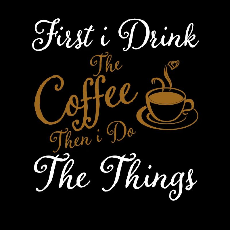D’abord, je bois le café, puis je fais les choses