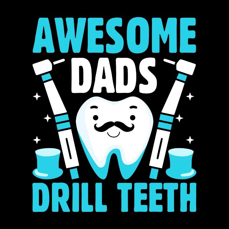 Awesome Dads Drill Teeth Dentist Father Dental Den