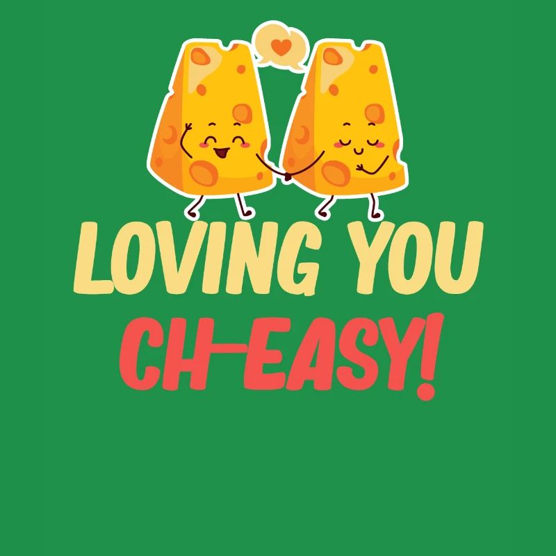 Loving You Is Ch-easy Cheese Cheddar Mozzarella