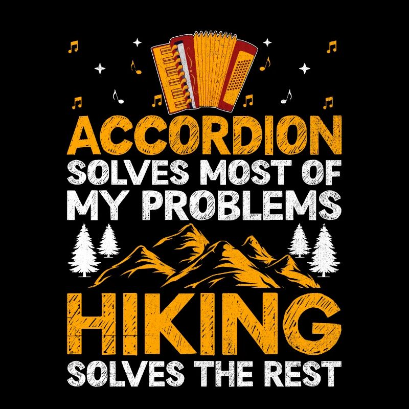 Accordion Solves Most Of My Problems Hiking Solves