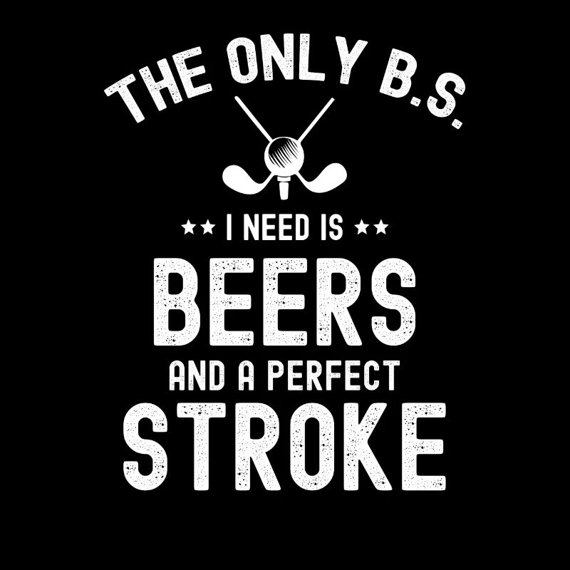 Der einzige BS, den ich brauche, Biere und perfekten Golfschlag