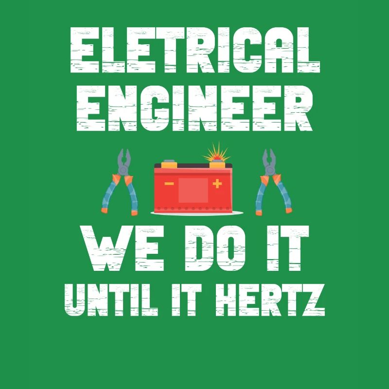Electrical Engineer We'll Do It Until It's Hertz Humor