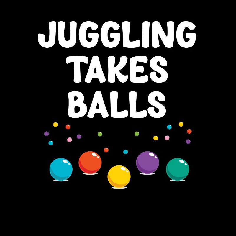 Juggling Needs Balls Funny Jugglers