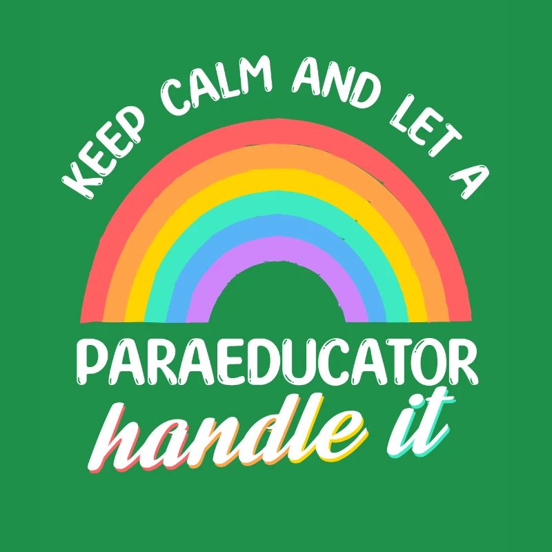 Keep calm and let a Paraeducator handle it Para