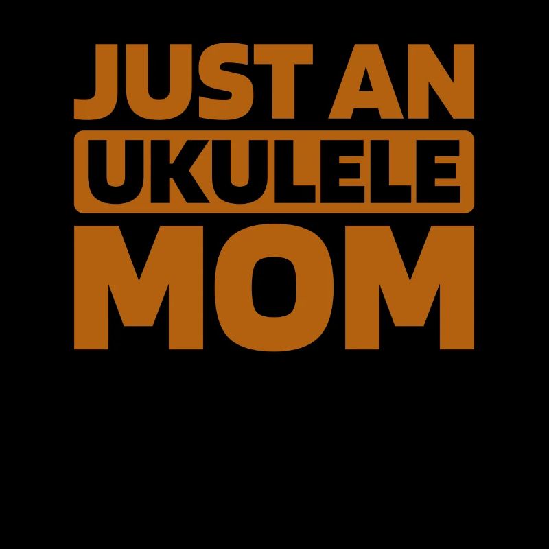 Ukulele Just An Ukulele Mom
