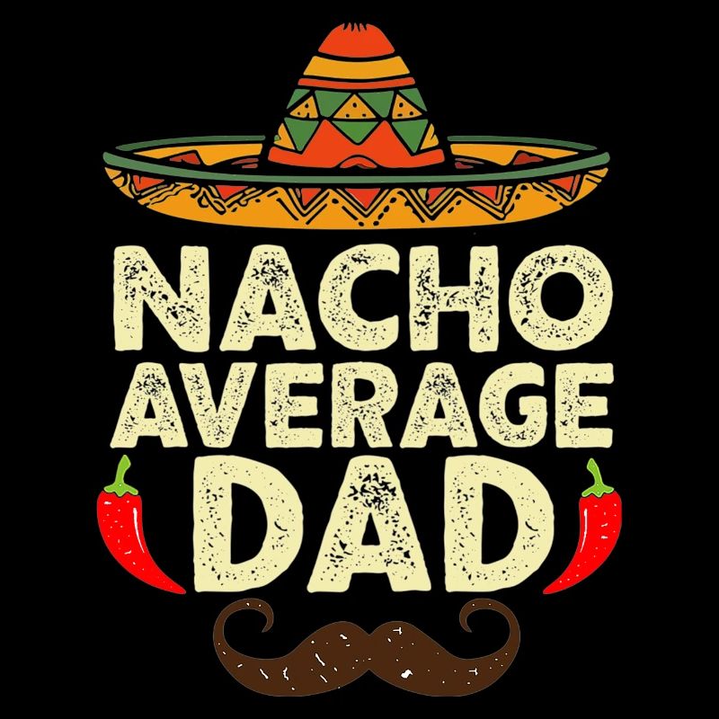Nacho Average Dad Cinco De Mayo Fiesta Mexicain