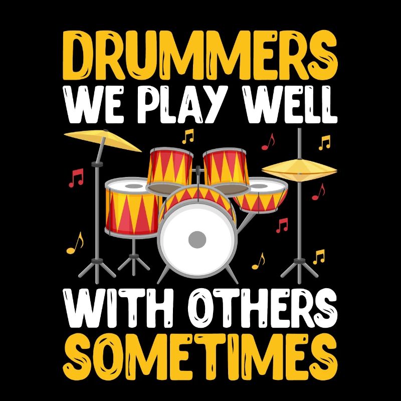 Drummers We Play Well With Others Sometimes Drumme