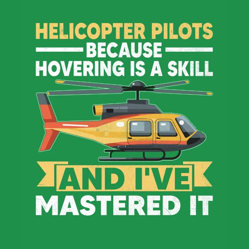 Helicopter Pilots Because Hovering Is A Skill Chop