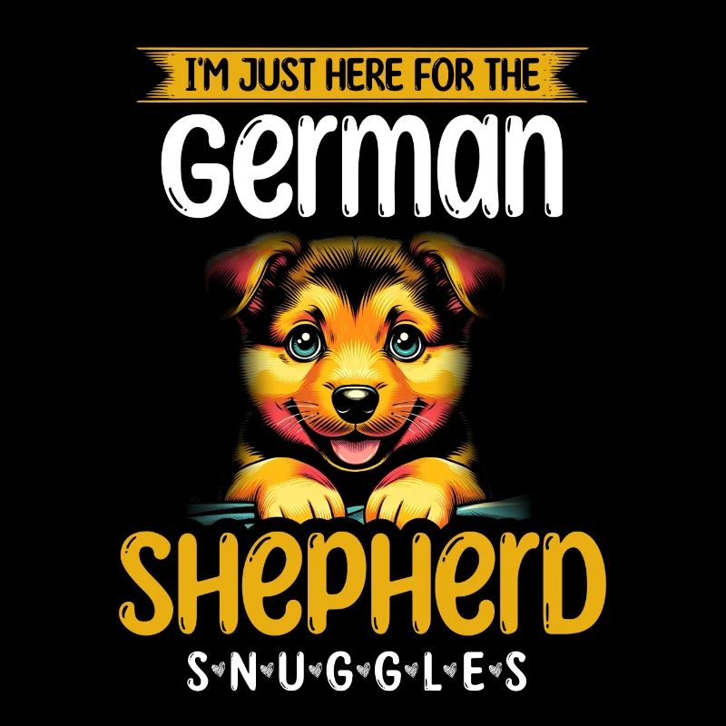 I'm Just Here For The German Shepherd Snuggles GSD