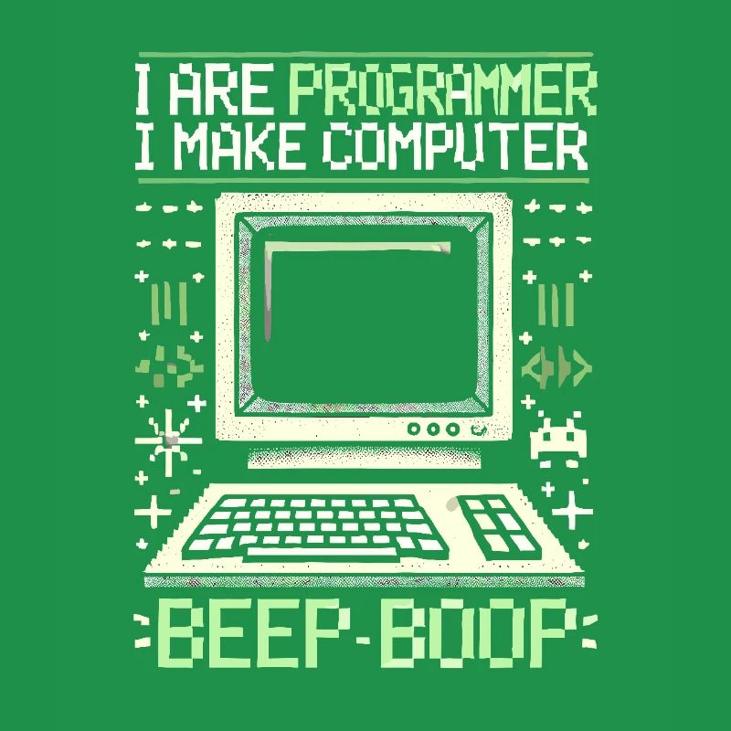 Ich bin Programmierer Ich mache Computer Piep Boop
