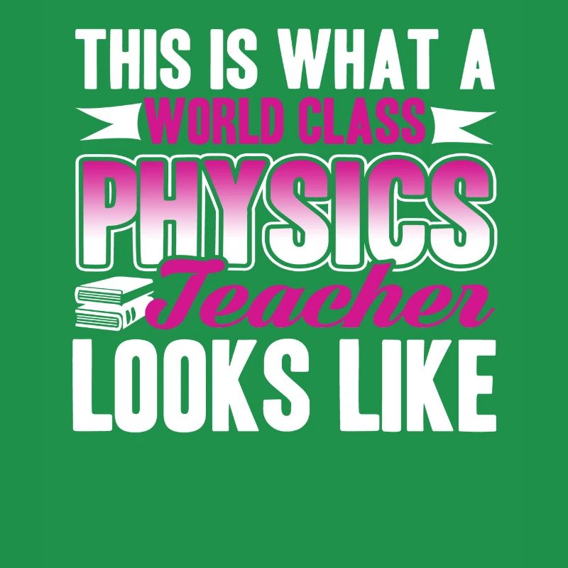 Physics Teacher World Class Physics Teacher