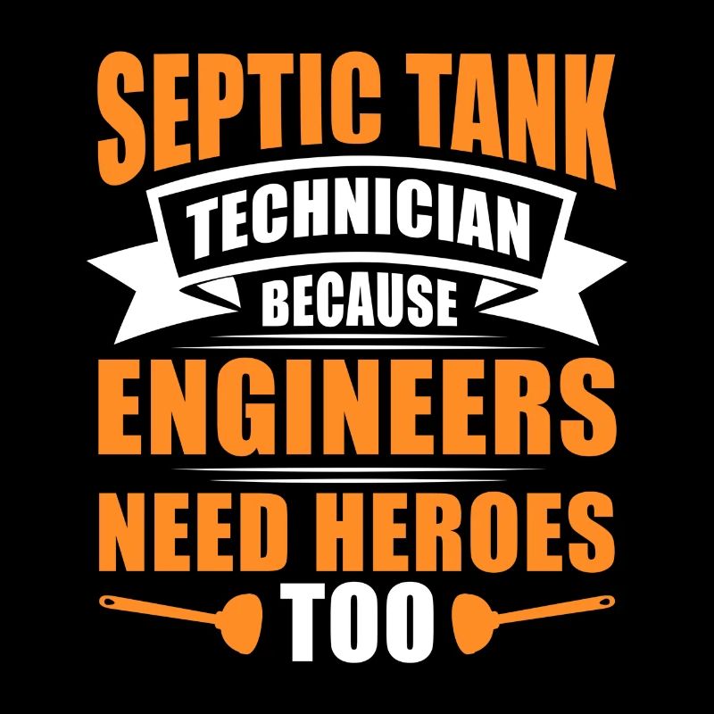 Septic Tank Technician Because Engineers Need