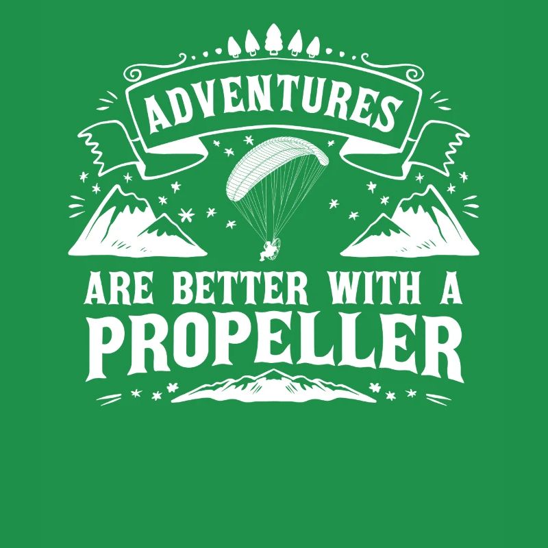 Adventures Are Better With A Propeller