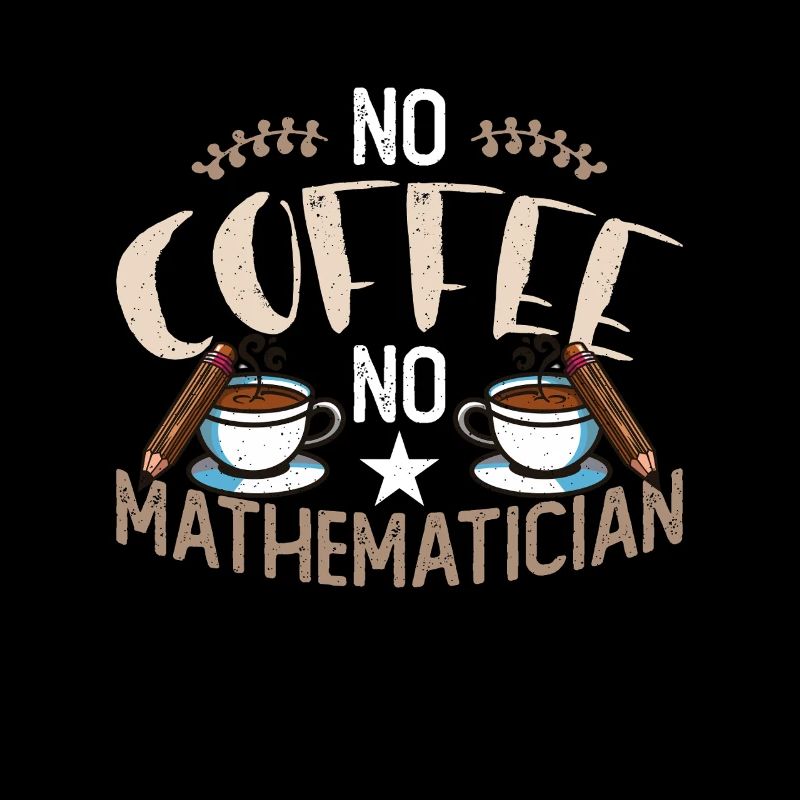 Mathématicien Pas de café Pas de professeur de mathématiques Amateur de café