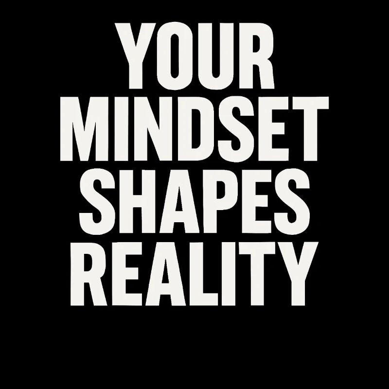 Your mindset shapes reality