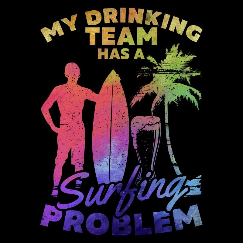 Mein Trinkteam hat ein Surfproblem Lustiger Surfer