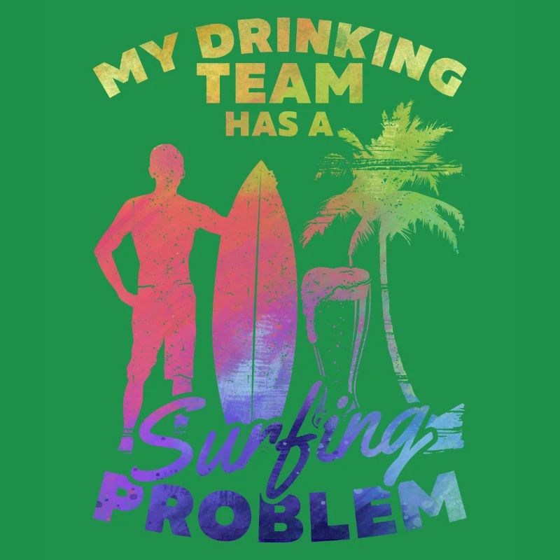 Mein Trinkteam hat ein Surfproblem Lustiger Surfer