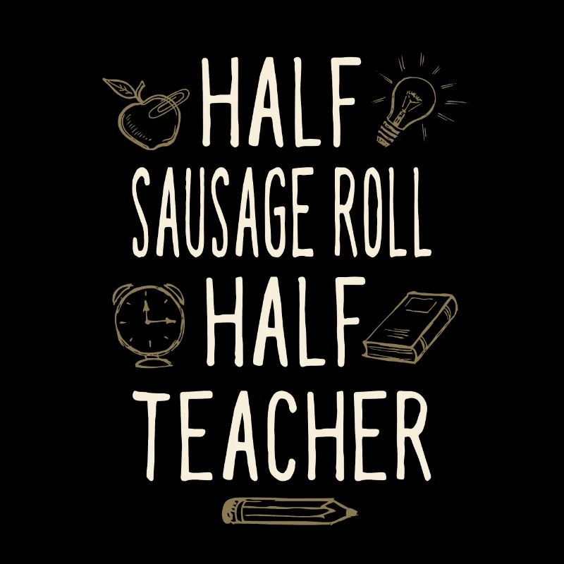 Half Sausage Roll Half Teacher Funny Professor