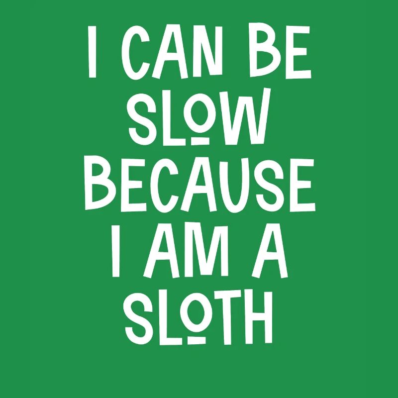 I am a sloth