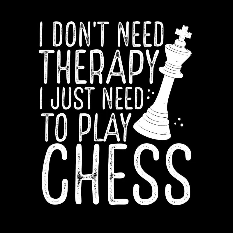 I just need to play chess