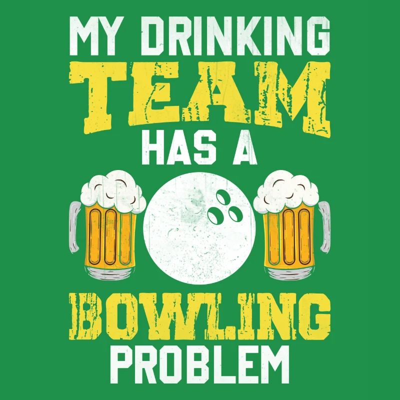 My Drinking Team Has A Bowling Problem