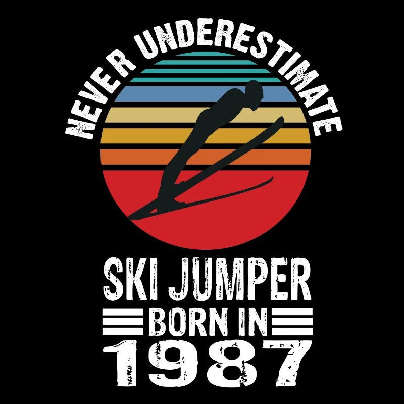 Never Underestimate Ski Jumper born in 1987