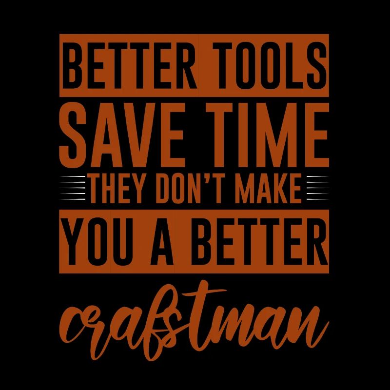 Tools Don't Make You A Better Craftsman