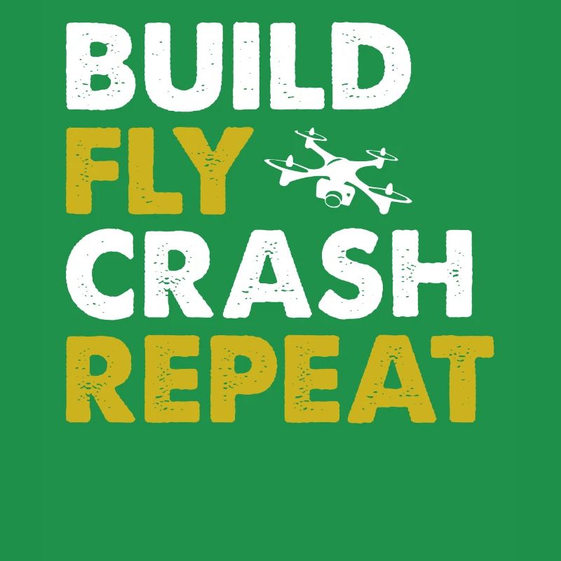 Drone Pilot Build Fly Crash Repeat Quadcopter Raci