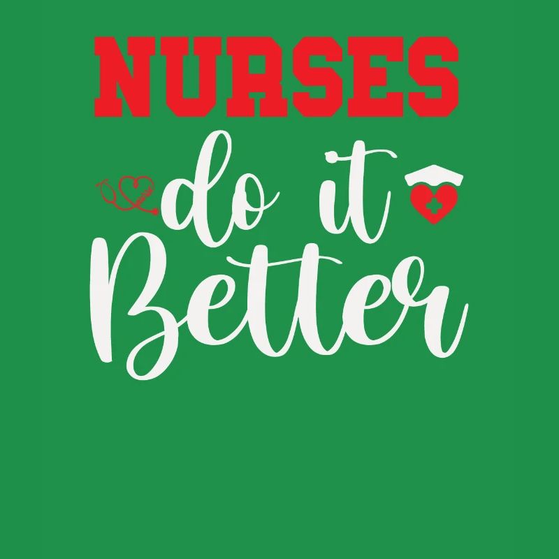 NURSES DO IT BETTER