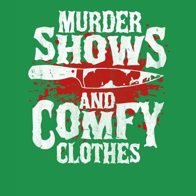 Murder Shows and Comfy Clothes