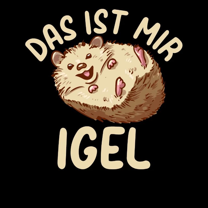Igel Spruch Das Ist Mir Igel - Braunbrustigel Stac