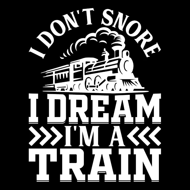 Train ferroviaire - Je ne ronfle pas Je rêve que je suis un train