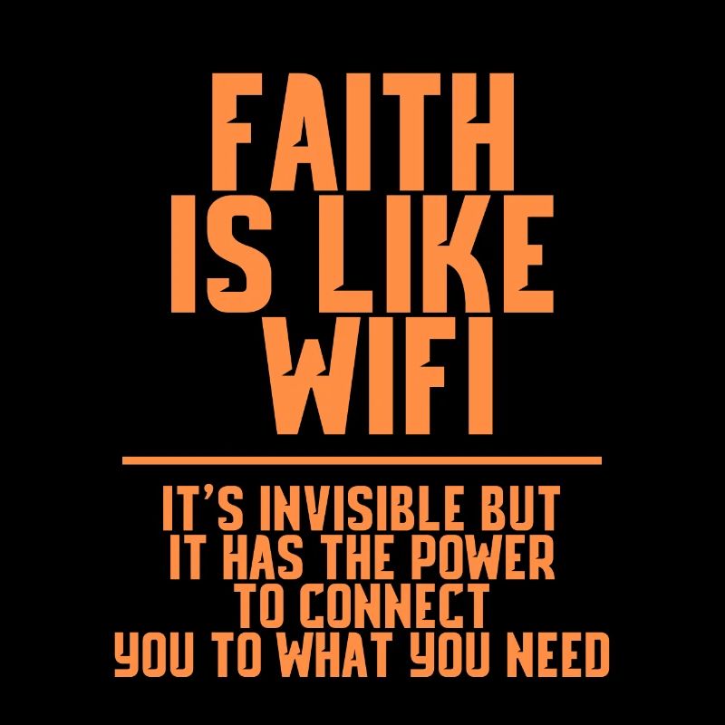 La foi est comme le wifi, c’est invisible mais 4