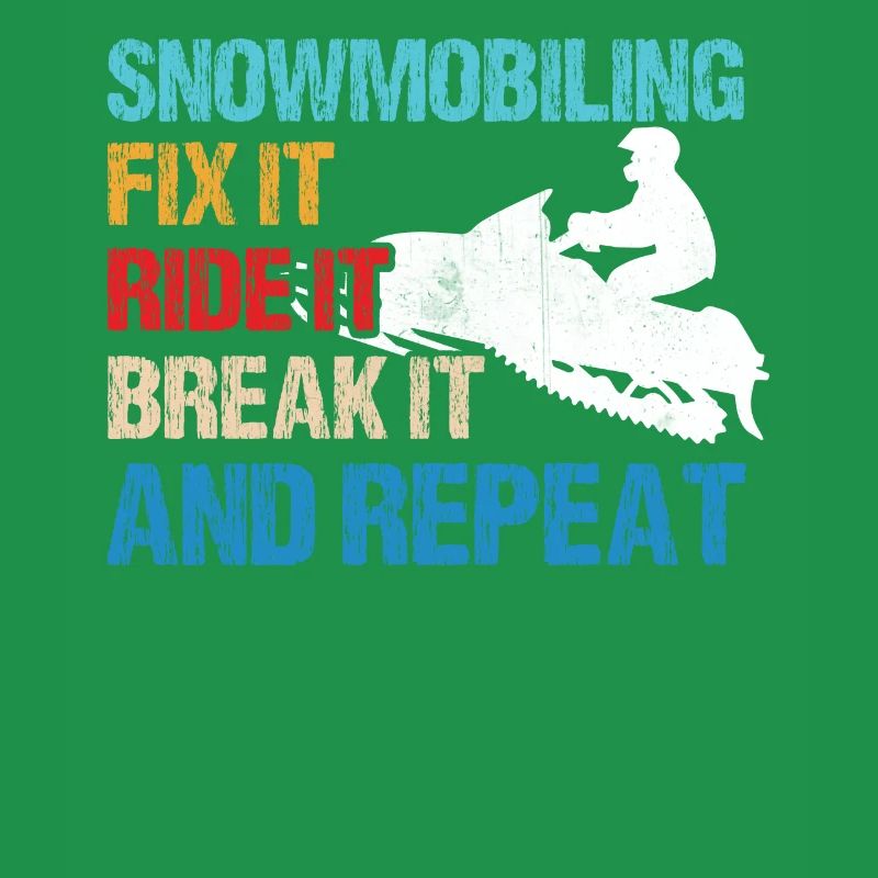 Snowmobiling - Fix It, Ride It, Break It, and Repe