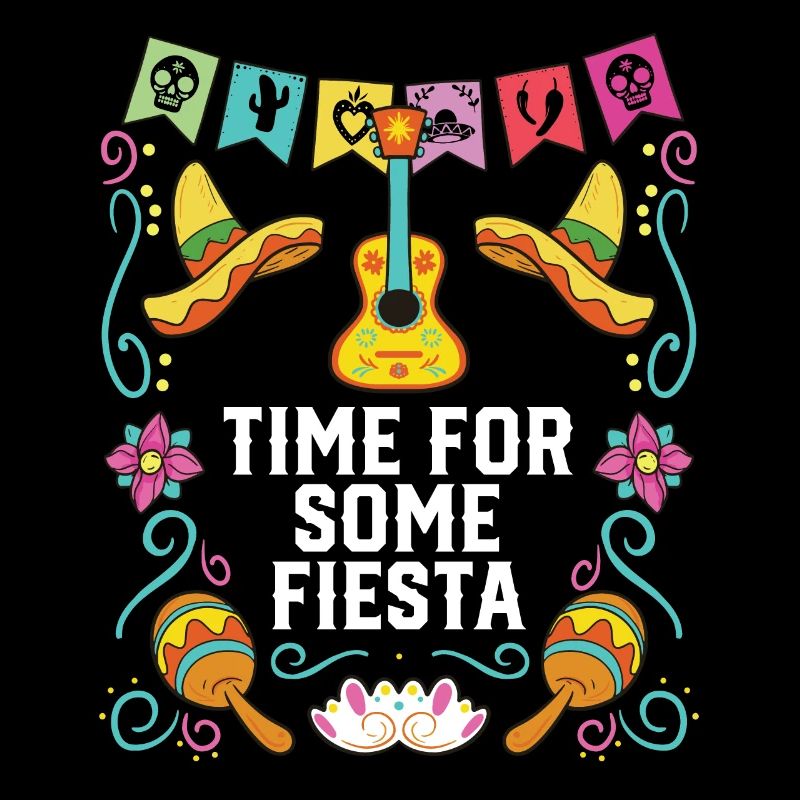 Time For Some Fiesta Cinco De Mayo Mexican Pride