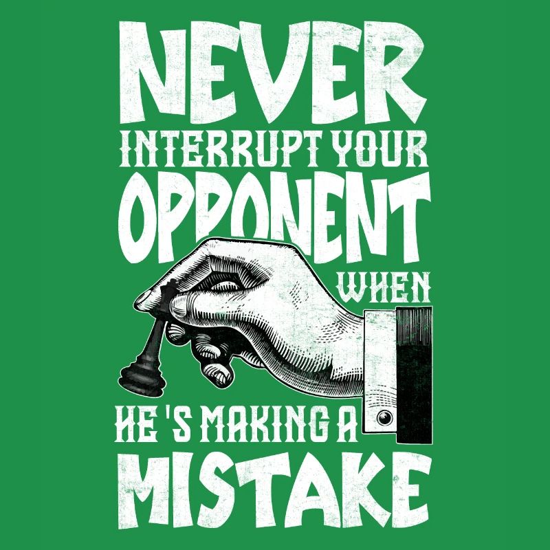 Never Interrupt Your Opponent Funny Chess Player