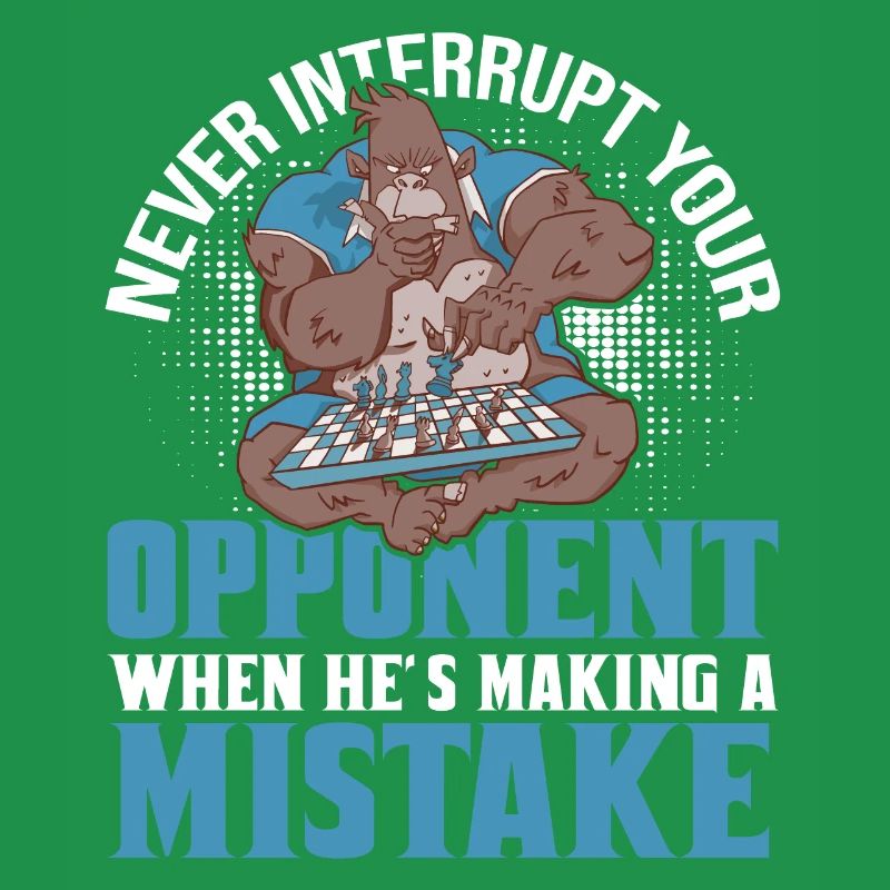 Never Interrupt Your Opponent Funny Chess Player