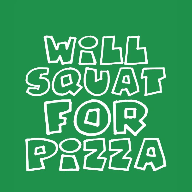 Will Squat For Pizza 4