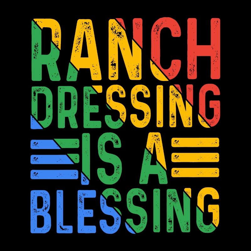 Ranch Dressing Is A Blessing 16